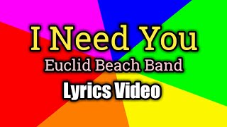 I Need You - Euclid Beach Band (Lyrics Video)