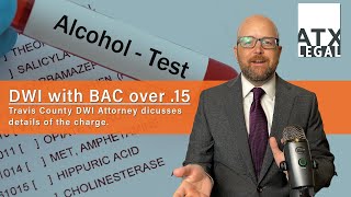 DWI with BAC over .15 in Travis County | DWI Attorney in Austin, Texas