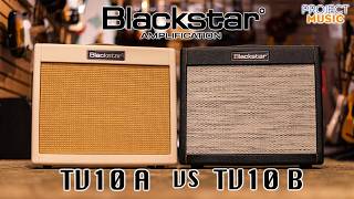 Blackstar Amplification TV-10A vs TV-10B - Which one is our favourite?