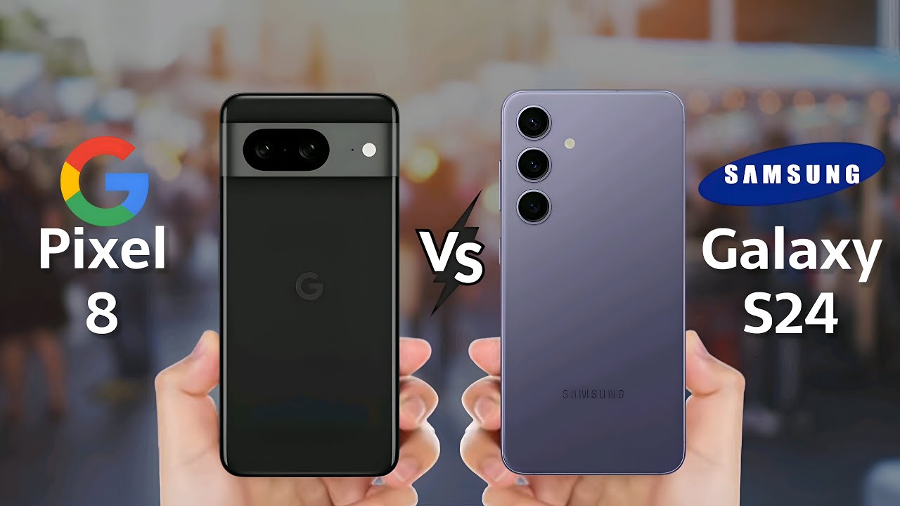 Google Pixel 8 Vs Samsung Galaxy S24 | Full Specifications In This ...