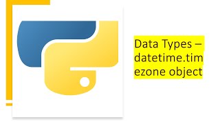 6 - Data Type - datetime - timezone object | Python by examples | #python