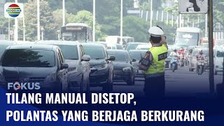 Kapolri Resmi Hapus Tilang Manual, Jumlah Polantas yang Berjaga Berkurang | Fokus