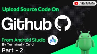 Upload Source Code On Github From Android Studio By Terminal | Version Control System |#codebyashish