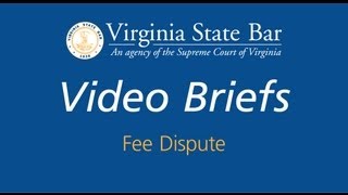 Virginia State Bar Video Briefs: Fee Dispute