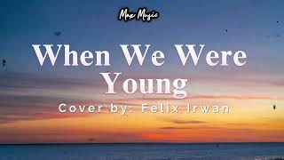 When We Were Young   Felix Irwan Cover | Max Music | Lyrics