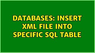 Databases: Insert XML File into specific sql table