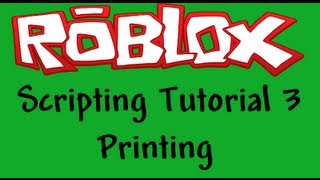 Roblox Beginners Scripting Tutorial 3 - Printing