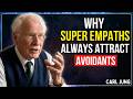 Why Super Empaths Always Attract Avoidants | Carl Jung