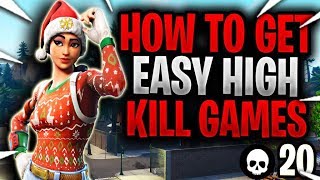 How To Get High Kill Games In Fortnite! (How To Get Better At Fortnite)