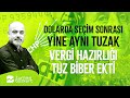 Dolarda seçim sonrası yine aynı tuzak, vergi hazırlığı tuz biber ekti | Turhan Bozkurt