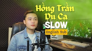 HỒNG TRẦN DU CA SLOW - TỊNH THÁI | Nhìn thế nhân đổi thay... (English Sub)