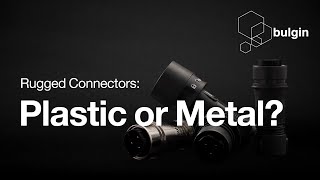 Rugged connectors: plastic or metal?