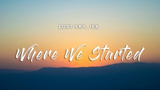 Lost Sky - Where We Started (Lyrics) feat. Jex
