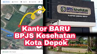 Lokasi Kantor Baru BPJS Kesehatan  di Kota Depok,