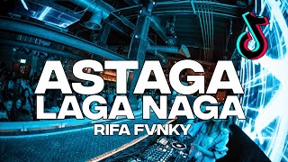 DJ ASTAGA LAGA NAGA  FYP TIKTOK🔥 REMIX FULL BASS  Rifa Fvnky  Nwrmxx