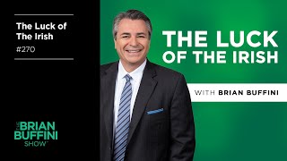 The Luck of the Irish #270 | The Brian Buffini Show