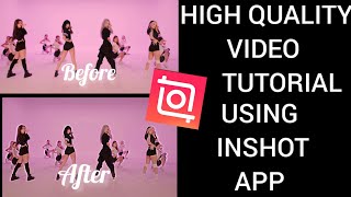 High quality video tutorial [ InShot ]