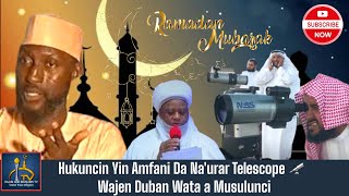 HUKUNCIN YIN AMFANI DA NA'URAR TELESCOPE WAJEN DUBAN WATAN AZUMI A MUSULUNCI | sheikh Albany Zaria..