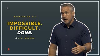 Impossible. Difficult. Done. || J.D. Greear