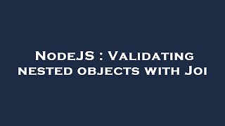 NodeJS : Validating nested objects with Joi