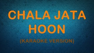 Chala Jata Hoon - Karaoke Version