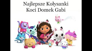 Najlepsze Polskie Kołysanki - Koci Domek Gabi - Kołysanki dla Dzieci - Polskie Kołysanki