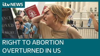 Roe vs Wade overturned as US allows states to ban abortion | ITV News