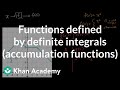 Functions defined by definite integrals (accumulation functions) | AP Calculus AB | Khan Academy