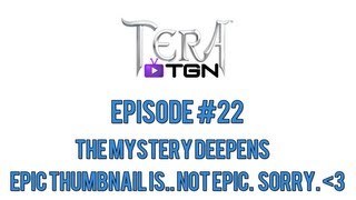 Tera Quests The Mystery Deepens