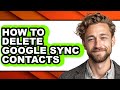 How to Delete Google Sync Contacts (only Way)