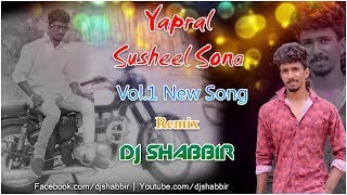 Yapral Susheel Sona Vol 1 New Song Remix By Dj Shabbir