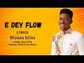 E Dey Flow - ( LYRICS VIDEO )  Moses Bliss x Neeja, Ajay Asika, Festizie, Chizie & Son Music