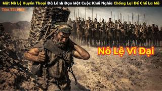 [Review Phim] Một Nô Lệ Huyền Thoại Đã Lãnh Đạo Một Cuộc Khởi Nghĩa Chống Lại Đế Chế La Mã