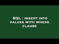 SQL : insert into values with where clause