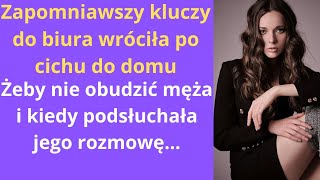 Zapomniawszy kluczy do biura wróciła po cichu do domu, żeby nie obudzić męża i kiedy podsłuchała