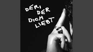 Der, der dich liebt