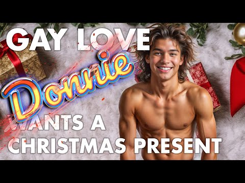 Gay Love – Christmas Carol – Donnie Wants a Christmas Present –
