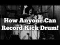 How Anyone Can Record A Kick Drum!