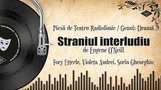 Straniul interludiu - Eugene O'Neill | Teatru pe Vinil | (teatru radiofonic)