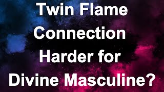 Why is the Twin Flame Connection Harder for the Divine Masculine? #twinflame #divinemasculine