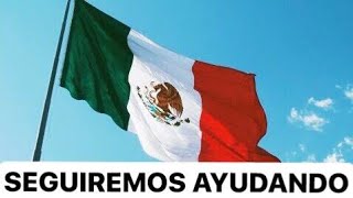 SEGUIREMOS APOYANDO, ESTAMOS CON MÉXICO