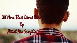 Darshan Raval - Dil Mera Blast | Dance Cover By Nitish Aka Scorphin