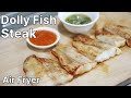 Dolly Fish Steak in Air Fryer