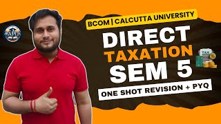 📚Direct Taxation Marathon | Semester 5 BCom 🎓 | Calcutta University | One Shot Learning!