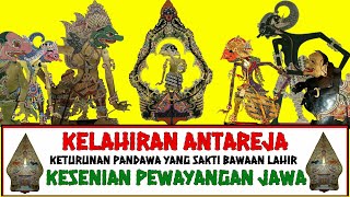 Kelahiran Antareja - Keturunan Pandawa yang Sakti Bawaan Lahir