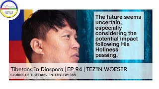 Tibetans In Diaspora | EP 94 | TEZIN WOESER | STORIES OF TIBETANS | INTERVIEW : 157