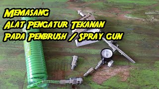 Memasang Pengatur Tekanan Pada Spraygun dan Penbrush