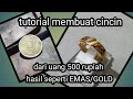 MEMBUAT CINCIN || dr uang KOIN Rp.500.hasilnya woouww seperti MAS Asli