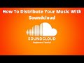 How To Distribute Your Music With Soundcloud (2021) 👑 Kyng Vynce 👑