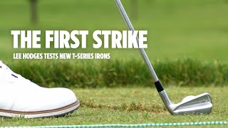 The First Strike: Lee Hodges Tests NEW Titleist T-Series Irons